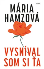 Vysníval som si ťa - Mária Hamzová