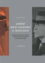 Umění mezi alegorií a ideologií - Luboš Ptáček