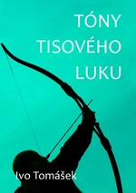 Tóny tisového luku - Ivo Tomášek - e-kniha