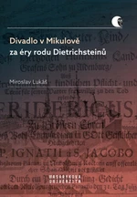 Divadlo v Mikulově za éry rodu Dietrichsteinů - Miroslav Lukáš - e-kniha
