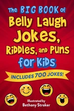 The Big Book of Belly Laugh Jokes, Riddles, and Puns for Kids