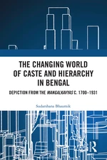 The Changing World of Caste and Hierarchy in Bengal