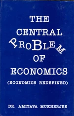 The Central Problem of Economics (Economics Redefined)
