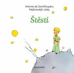 Štěstí Nejkrásnější citáty - Antoine de Saint-Exupéry