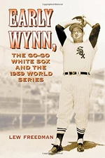 Early Wynn, the Go-Go White Sox and the 1959 World Series