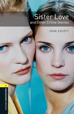 Sister Love and Other Crime Stories Level 1 Oxford Bookworms Library