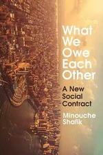 What We Owe Each Other : A New Social Contract (Defekt) - Shafik Minouche