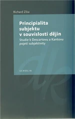 Principialita subjektu v souvislosti dějin - Richard Zika