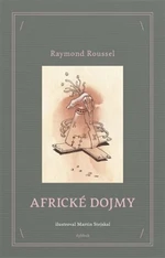 Africké dojmy - Raymond Roussel