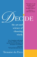 DECIDE-The art and science of choosing wisely