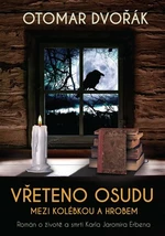 Vřeteno osudu: Mezi kolébkou a hrobem - Otomar Dvořák