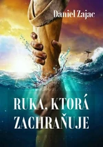 Ruka, ktorá zachraňuje - Daniel Zajac - e-kniha