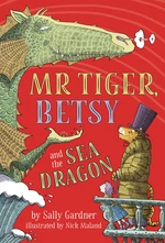 Mr Tiger, Betsy and the Sea Dragon