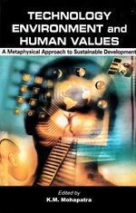 Technology, Environment and Human Values (A Metaphysical Approach to Sustainable Development)