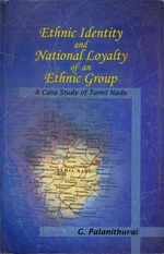Ethnic Identity And National Loyalty Of An Ethnic Group A Case Study Of Tamil Nadu