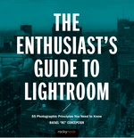 The Enthusiast's Guide to Lightroom