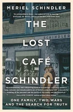 The Lost Café Schindler: One Family, Two Wars, and the Search for Truth - Schindler Meriel