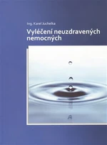 Vyléčení neuzdravených nemocných - Karel Juchelka