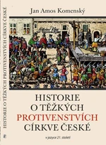 Historie o těžkých protivenstvích církve české - Jan Ámos Komenský