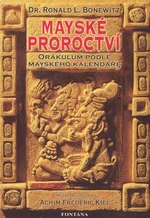 Mayské proroctví - Ronald Louis Bonewitz, Achim Frederic Kiel