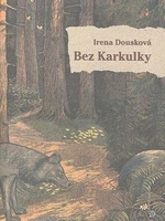 Bez Karkulky - Irena Dousková