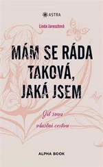 Mám se ráda taková, jaká jsem - Linda Jaroschová