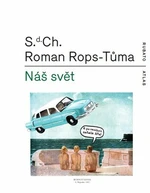 Náš svět čili Atlas kapitalismu - S.d. Ch., Roman Rops-Tůma