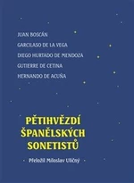 Pětihvězdí španělských sonetistů - Hernando de Acuna, Juan Boscán, Gutierre de Cetina, Hurtado de Mendoza, Garcilaso de la Vega