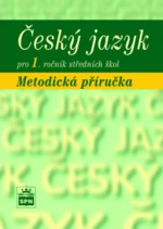 Český jazyk pro 1. r. SOŠ, metodická příručka - Marie Čechová