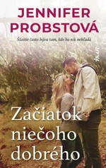 Začiatok niečoho dobrého (slovensky) - Jennifer Probstová
