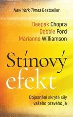 Stínový efekt - Marianne Williamson, Deepak Chopra, Debbie Ford