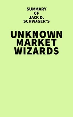 Summary of Jack D. Schwager's Unknown Market Wizards
