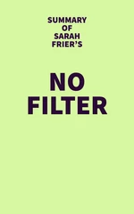 Summary of Sarah Frier's No Filter