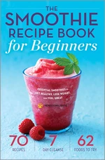 The Smoothie Recipe Book for Beginners