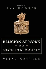 Religion at Work in a Neolithic Society