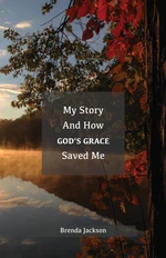 My Story and How God's Grace Saved Me