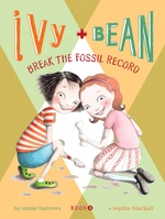 Ivy and Bean Break the Fossil Record