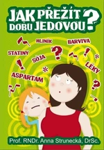 Jak přežít dobu jedovou? - Anna Strunecká