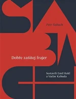 Dobře zašitej frajer - Petr Šabach, Emil Hakl, Václav Kahuda