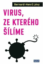 Virus, ze kterého šílíme - Bernard-Henri Lévy