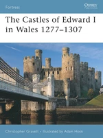 The Castles of Edward I in Wales 1277â1307