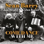 Sean Barry, Jan Hrubý, Jan Kolář – Come Dance with Me CD