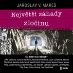 Největší záhady zločinu - Jaroslav V. Mareš - audiokniha