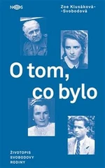 O tom, co bylo - Zoe Klusáková-Svobodová