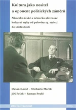 Kultura jako nositel a oponent politických záměrů - Dušan Kováč, Roman Prahl, Jiří Pešek, Michala Marková