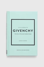 Kniha Welbeck Publishing Group Little Book of Givenchy, Karen Homer