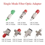 1Pcs Fiber Optic APC FC UPC ST/FC Male UPC SC/FC/LC Female to APC LC UPC LC/FC/ST Female Adapter Single-mode Converter Connector