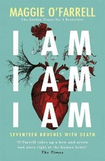 I Am, I Am, I Am - Maggie O’Farrellová