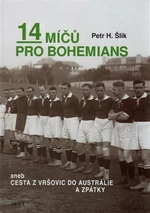 14 míčů pro Bohemians aneb cesta z Vršovic do Austrálie a zpět - Petr Hugo Šlik