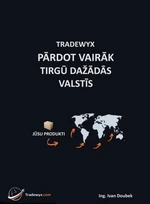 TRADEWYX, PĀRDOT VAIRĀK TIRGŪ DAŽĀDĀS VALSTĪS - Doubek Ivan - e-kniha